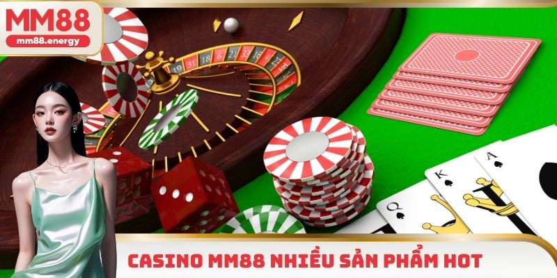 Casino MM88 nhiều sản phẩm hot