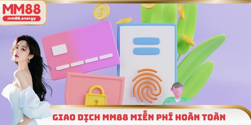 Giao dịch MM88 miễn phí hoàn toàn