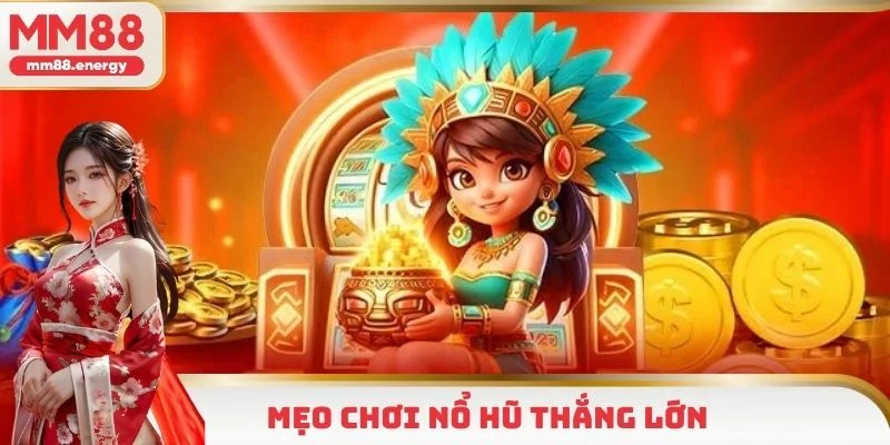 Mẹo chơi nổ hũ thắng lớn
