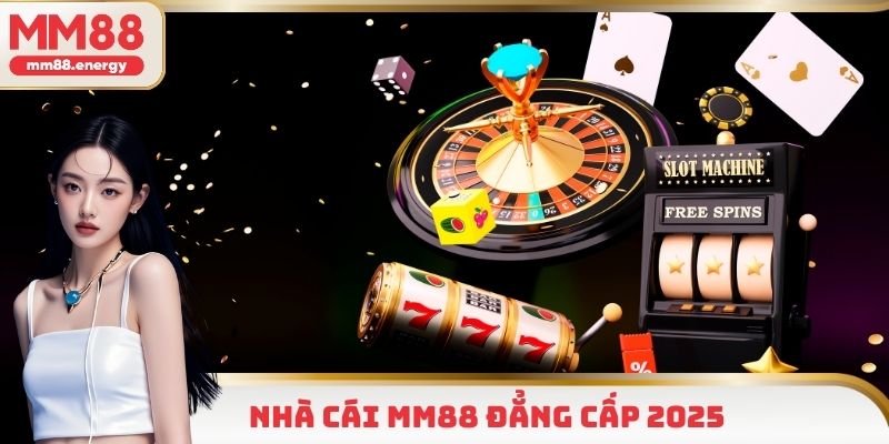 Nhà cái MM88 đẳng cấp 2025
