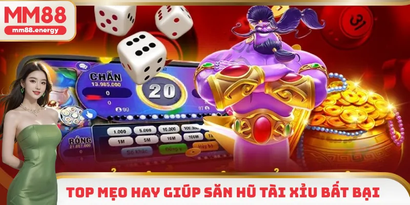 Top mẹo hay giúp săn hũ tài xỉu bất bại
